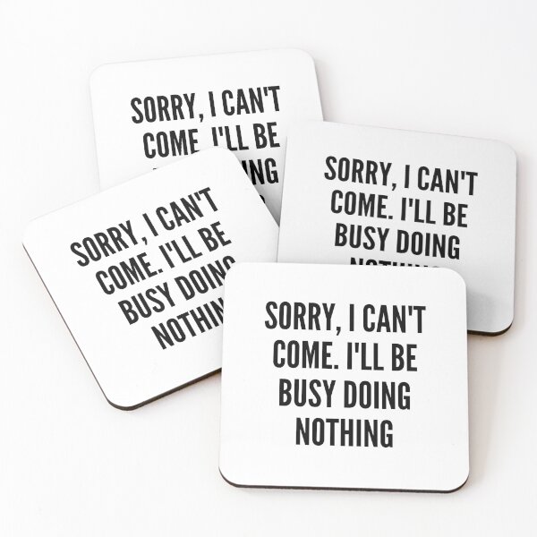 Item preview, Sorry I Can't Come I'll Be Busy Doing Nothing designed and sold by yumiso.