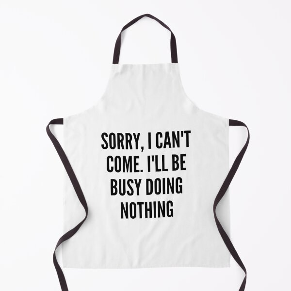 Item preview, Sorry I Can't Come I'll Be Busy Doing Nothing designed and sold by yumiso.