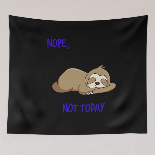 Item preview, Nope, not today Sleeping Sloth designed and sold by UncleStuScience.
