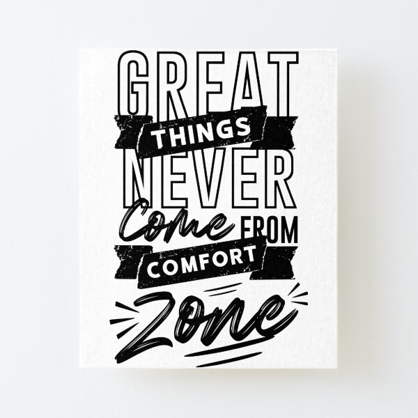 Great Things Naver Come From Comfort Zone - Inspirational motivational quote Canvas Mounted Print