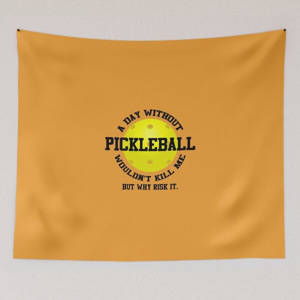 Item preview, A Day Without Pickleball Wouldn't Kill Me, But Why Risk It designed and sold by scooterbaby.