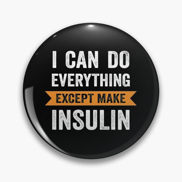 Item preview, I Can Do Everything Except Make Insulin designed and sold by silverhexagon.