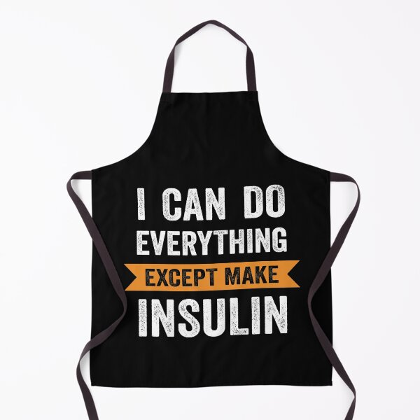 Item preview, I Can Do Everything Except Make Insulin designed and sold by silverhexagon.