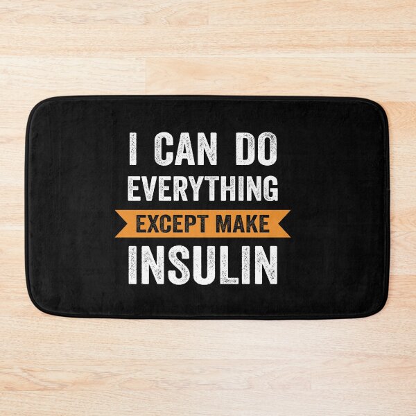 Item preview, I Can Do Everything Except Make Insulin designed and sold by silverhexagon.