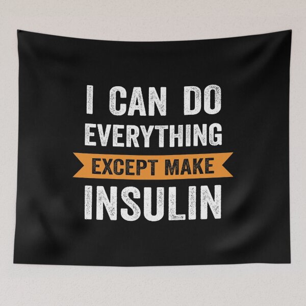 Item preview, I Can Do Everything Except Make Insulin designed and sold by silverhexagon.