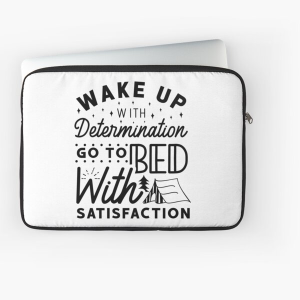 Wake Up With Determination Go To Bed With Satisfaction - Inspirational motivational quote Laptop Sleeve