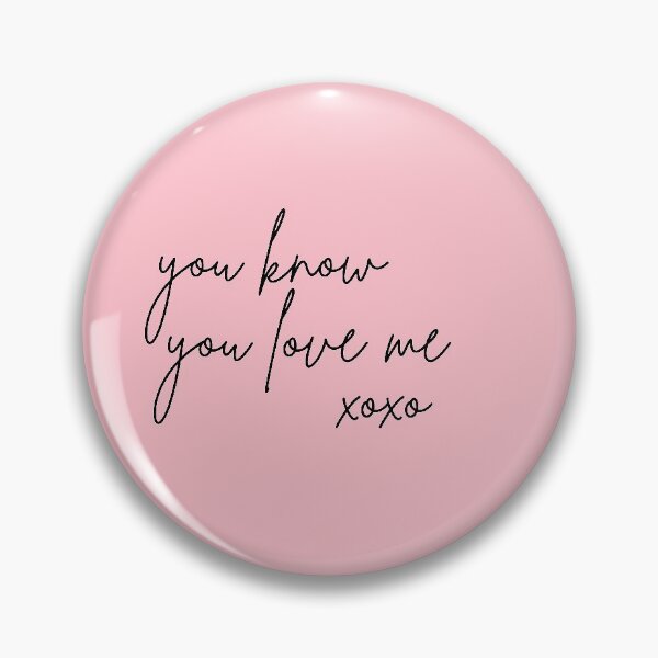 Item preview, you know you love me XOXO designed and sold by SourPlum.