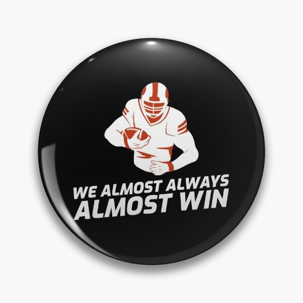 Item preview, WE ALMOST ALWAYS ALMOST WIN designed and sold by TeesKeeper.