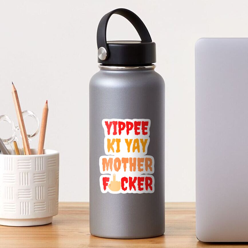 Yippee Ki Yay Mother F Cker Meaning "Yippee Ki Yay Mother F Cker" Sticker by DigitalSantino | Redbubble