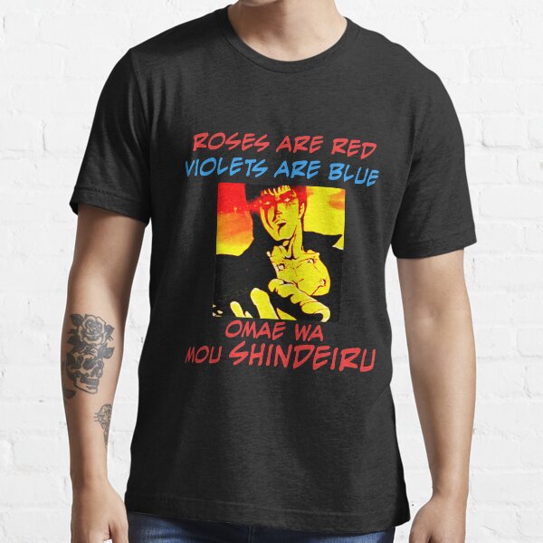 "roses are red violets are blue omae wa mou shindeiru" Tshirt for Sale