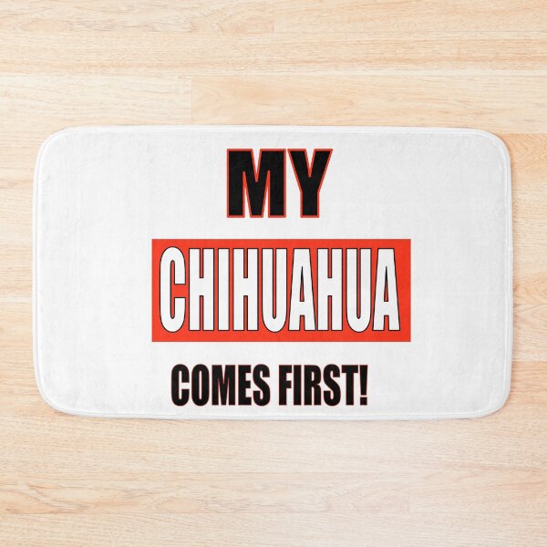 Item preview, My Chihuahua Comes First! designed and sold by TJHstudio.