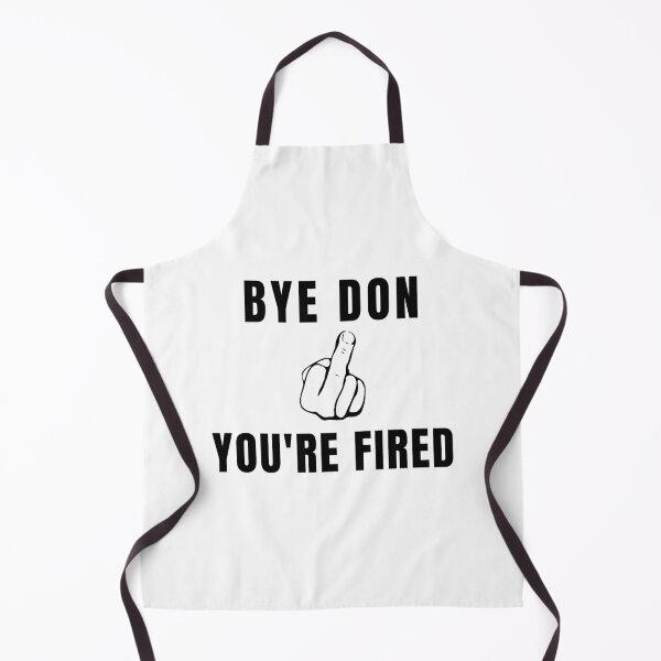 Item preview, Bye Don You're Fired Anti-Trump designed and sold by PoliticalJam.