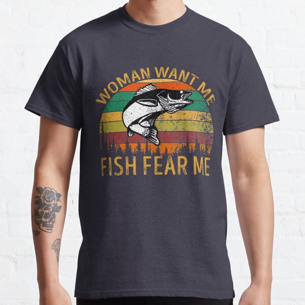Women Want Me Fish Fear Me Classic T-Shirt