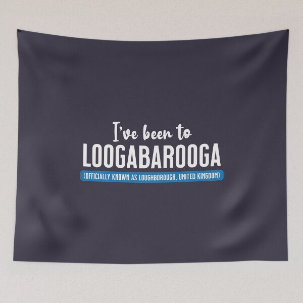 Item preview, I've Been To Loogabarooga (aka Loughborough) designed and sold by VicEllisArt.