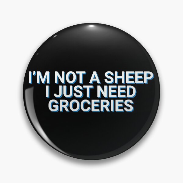 Item preview, I'm Not A Sheep I Just Need Groceries Protest designed and sold by Sour Soul.
