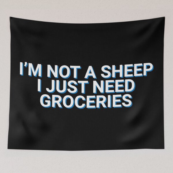 Item preview, I'm Not A Sheep I Just Need Groceries Protest designed and sold by Sour Soul.