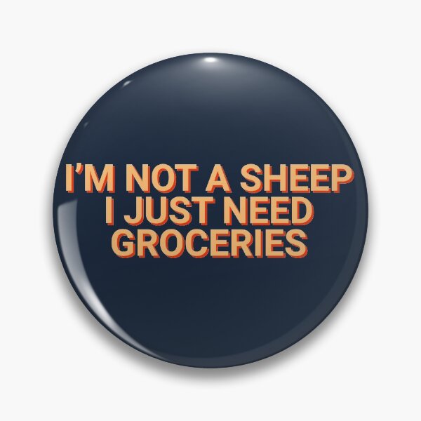 Item preview, I'm Not A Sheep I Just Need Groceries Pandemic designed and sold by Sour Soul.