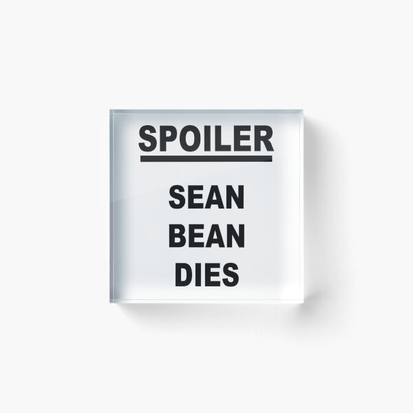 Item preview, Spoiler Sean Bean Dies designed and sold by Threadrock.