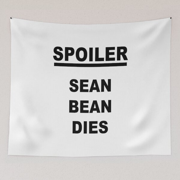 Item preview, Spoiler Sean Bean Dies designed and sold by Threadrock.
