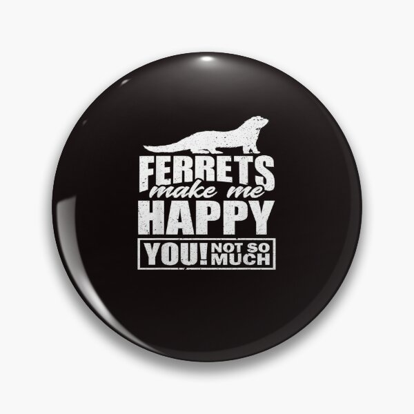 Item preview, Ferrets Make Me Happy You Not So Much - Fun Ferret Lover designed and sold by AmelieFritsch.
