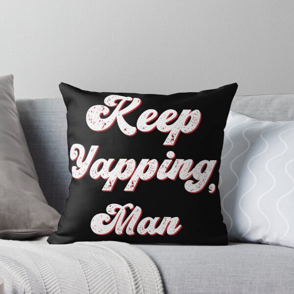 Item preview, keep yapping man designed and sold by OzyManDiaS90.