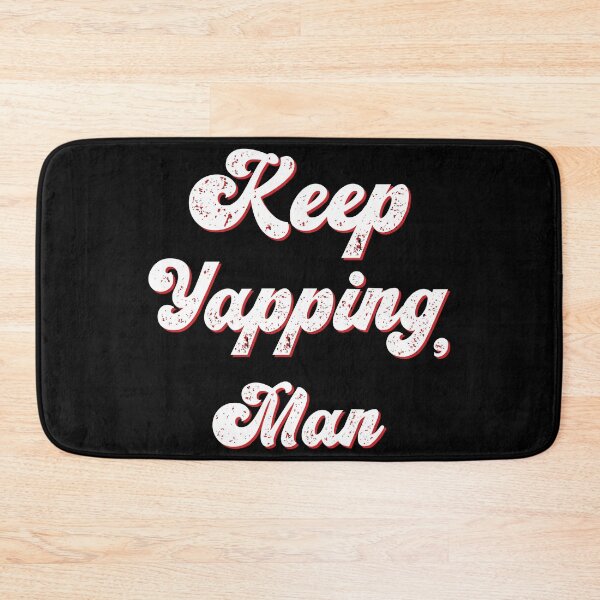 Item preview, keep yapping man designed and sold by OzyManDiaS90.