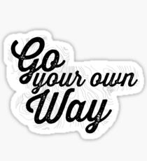 You Can Go Your Own Way... Sticker