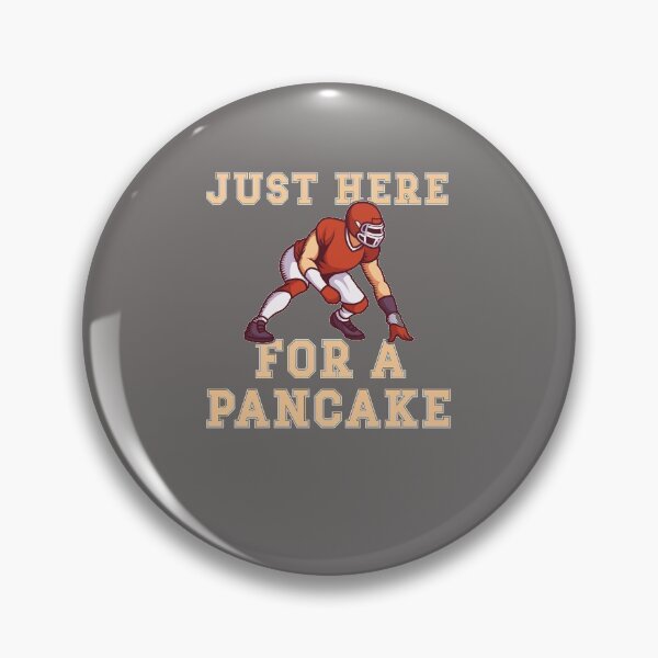 Item preview, Just here for a pancake design for football fan designed and sold by FalkDania.