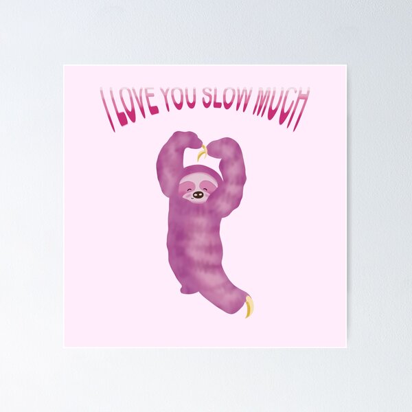 Item preview, VALENTINES - I LOVE YOU SLOW MUCH SLOTH designed and sold by irchiliart.