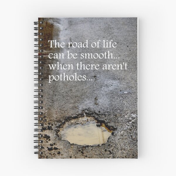 Item preview, The road of life can be smooth ~ when there aren't potholes designed and sold by Laurie Minor.