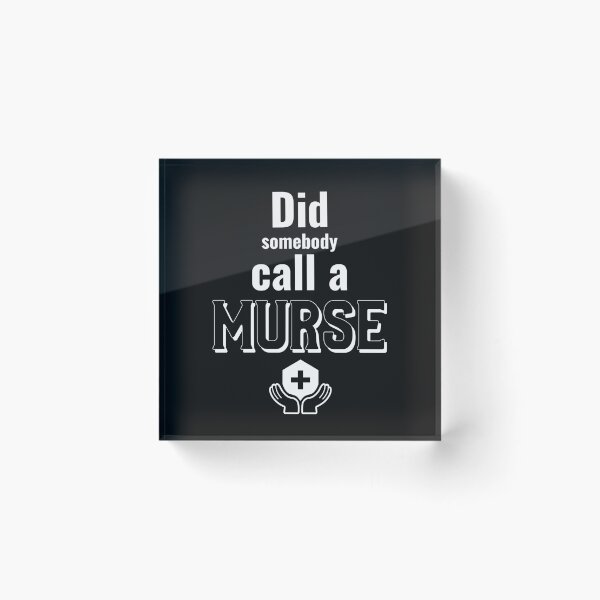 Item preview, Did Somebody Call A Murse, Male Nurse, Nursing designed and sold by DiscGolfTees.