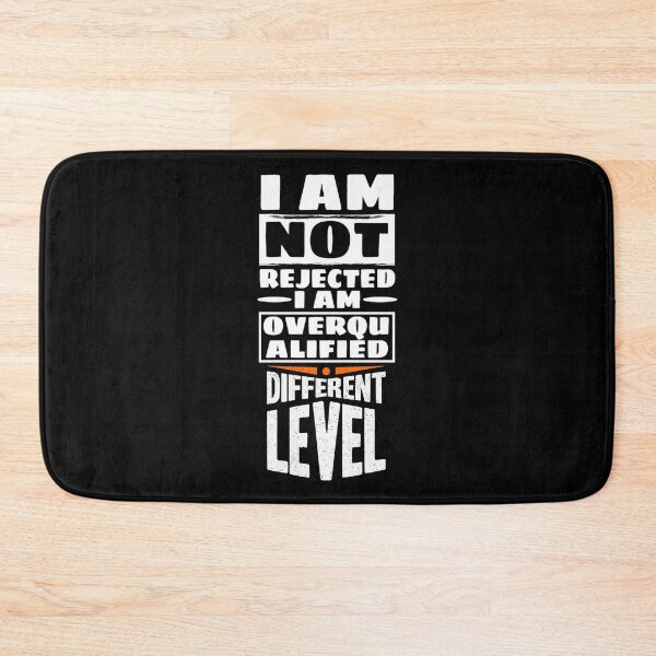 Item preview, I Am Not Rejected I Am Overqualified Different Level designed and sold by darknessjeff86.