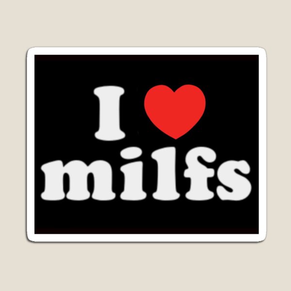 i <3 milfs Magnet