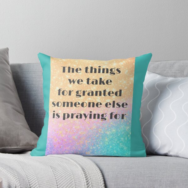 Item preview, The things we take for granted, someone else is praying for designed and sold by Pelikancrazy.