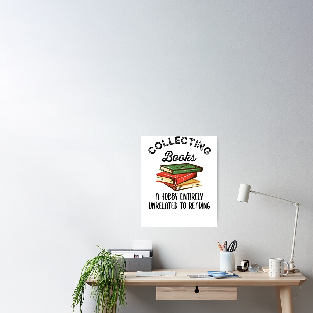 Book Collecting A Hobby Entirely Unrelated to Reading Sticker for Sale by  azmndesigns