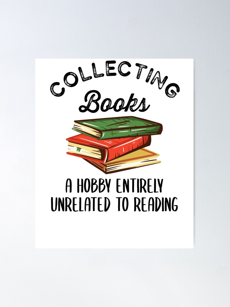 Book Collecting A Hobby Entirely Unrelated to Reading Sticker for Sale by  azmndesigns