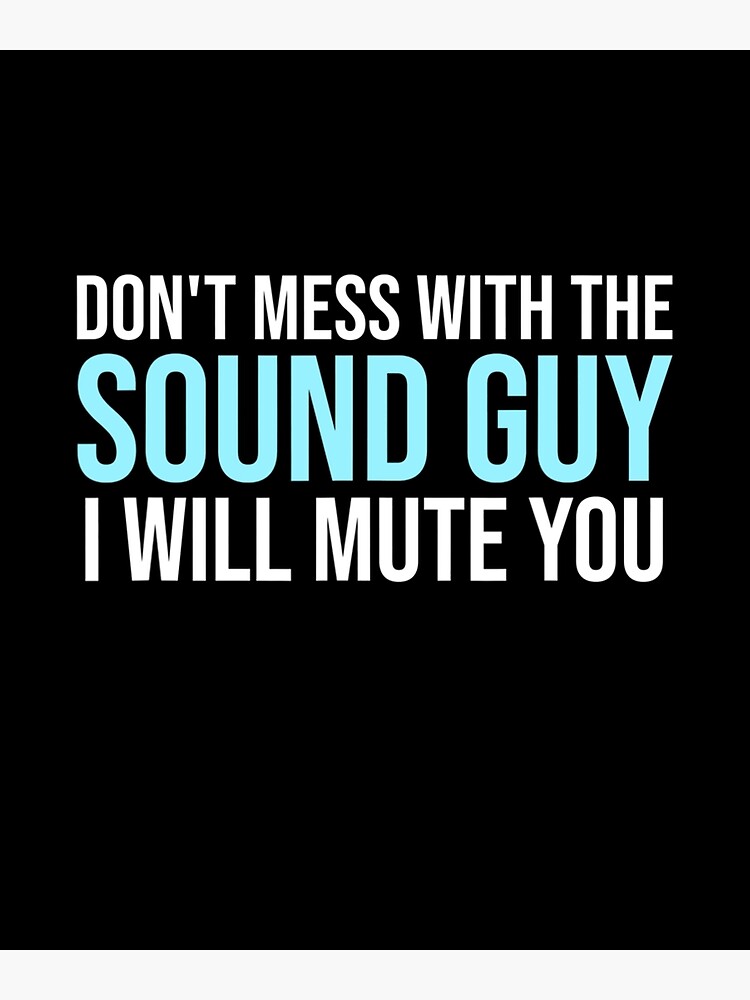 "Engineering Joke Don't Mess With The Sound Guy Sound Engineer