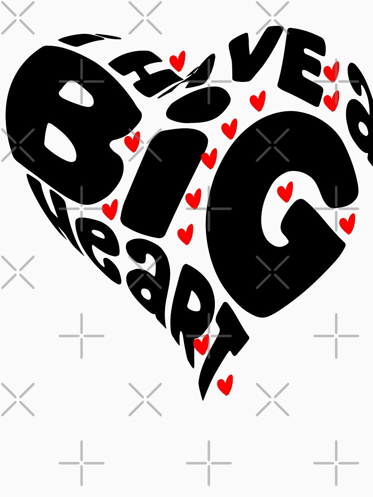 I HAVE A BIG HEART - BLACK Heart Gift For Valentine by STRADE
