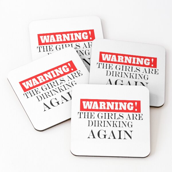 Item preview, Warning the girls are drinking again. designed and sold by shaakir.