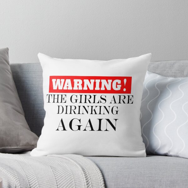 Item preview, Warning the girls are drinking again. designed and sold by shaakir.