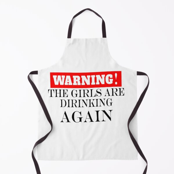 Item preview, Warning the girls are drinking again. designed and sold by shaakir.