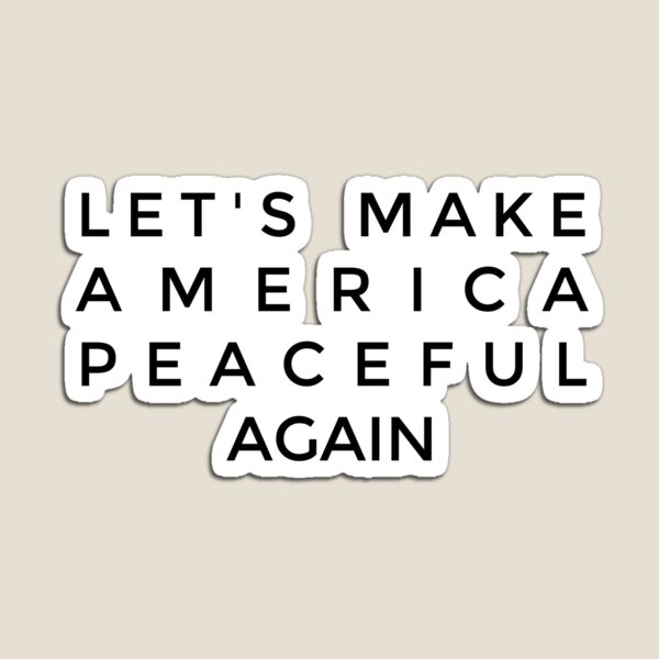Item preview, Let's Make America Peaceful Again designed and sold by YousfiYs.