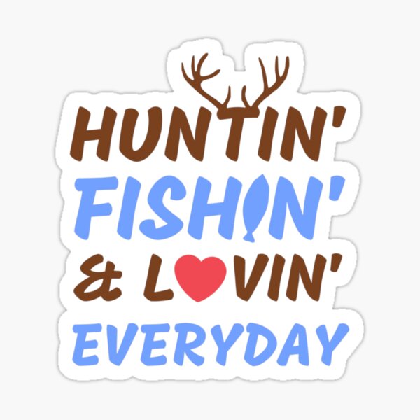 Download Huntin Fishin Gifts Merchandise Redbubble