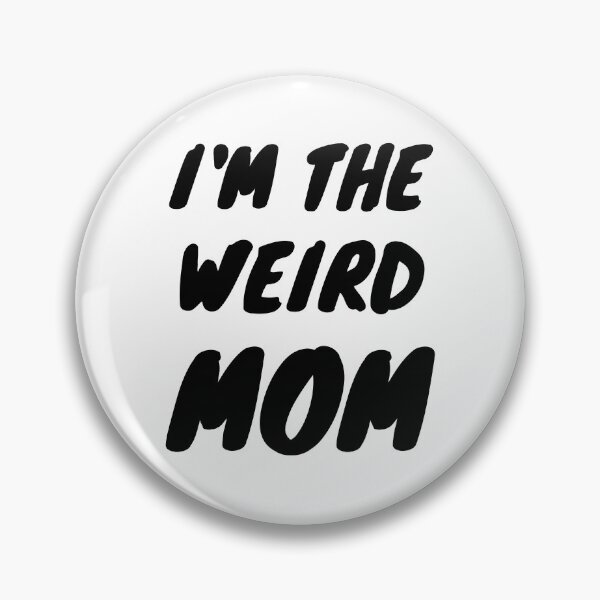 Item preview, I'm The Weird MOM designed and sold by momsnpops.