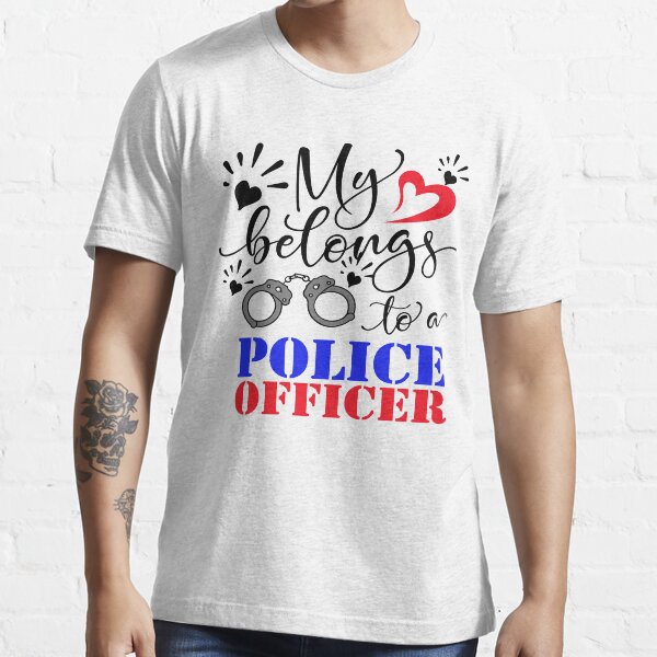 MY HEART BELONGS TO A POLICE OFFICER Essential T-Shirt