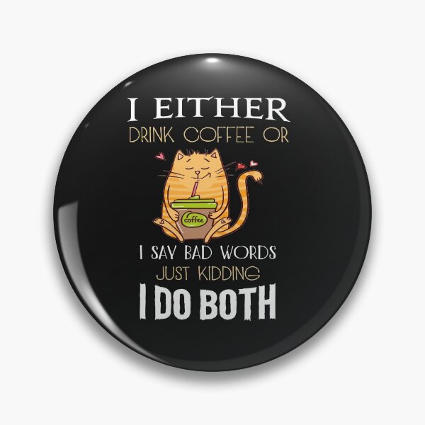 Item preview, i either drink coffee or i say bad words just kidding i do both T-Shirt designed and sold by Pitchou07.