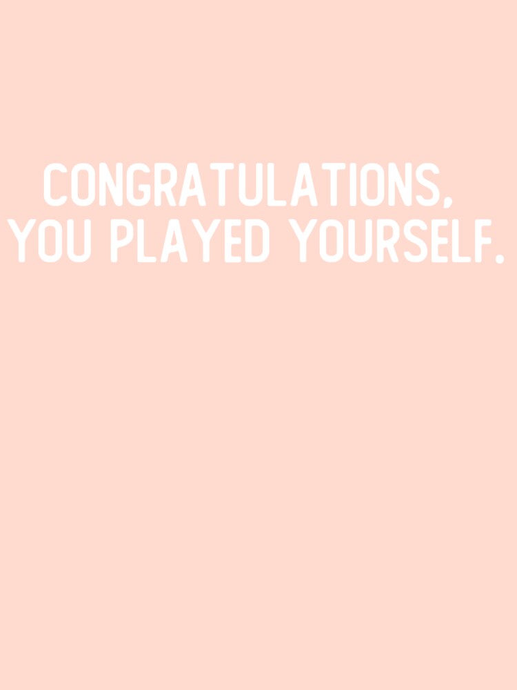 congratulations you played yourself Pullover Hoodie for Sale by