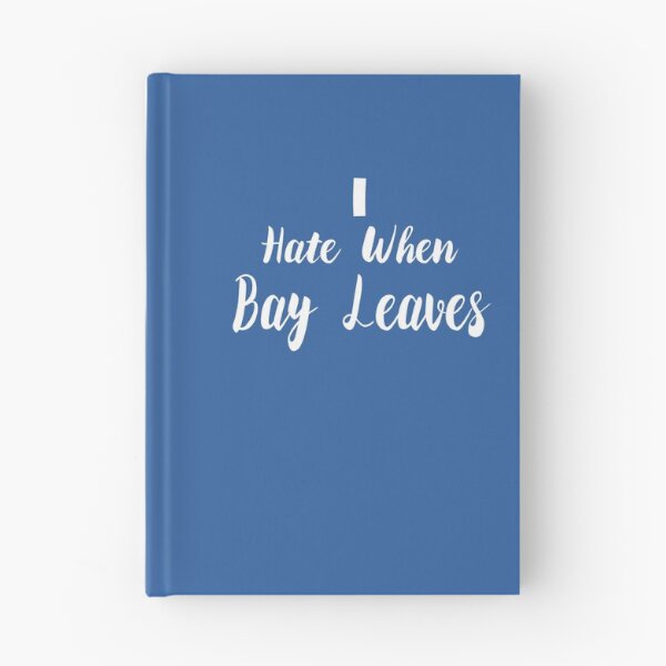 Item preview, I Hate When Bay Leaves designed and sold by MattsDesignShop.