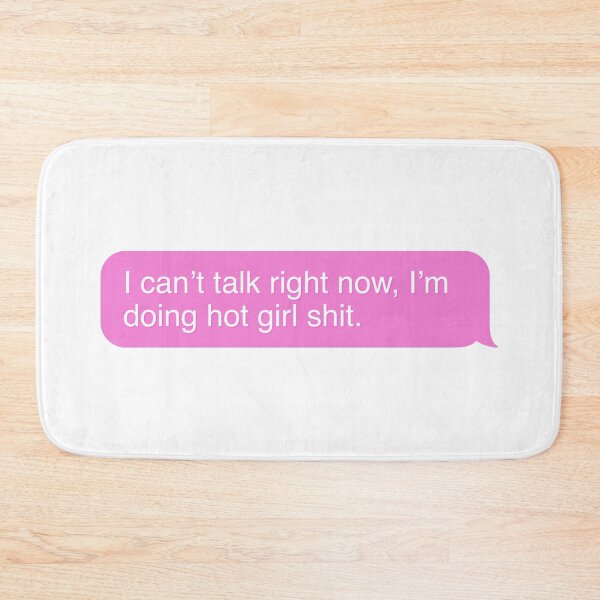 Item preview, I Can‘t Talk Right Now, I‘m Doing Hot Girl Shit designed and sold by acatalepsys.