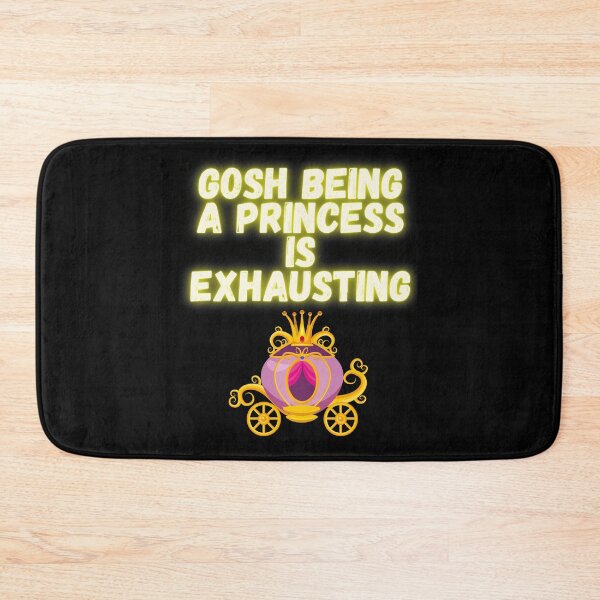 Item preview, gosh being a princess is exhausting designed and sold by Original1977.